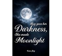 They Gave Her Darkness She Made Moonlight