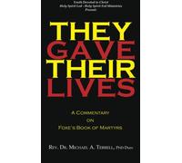 They Gave Their Lives: A Commentary on Foxe's Book of Martyrs