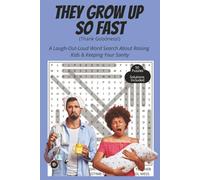 They Grow Up So Fast (Thank Goodness!): A Laugh-Out-Loud Word Search About Raising Kids & Keeping Your Sanity. 50 Puzzles | Solutions Included | 6x9 | ... (Laughing Through Life Word Search Series)