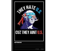 They Hate Us Cuz They Ain't Us Funny 4th of July Notebook: Happy Fourth of July: Red White and Blue stars, Happy 4th of July Notebook, Independence ... pages, Blank Lined pages, White paper Journal
