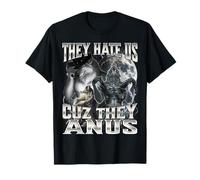 They Hate Us Cuz They Anus Camiseta