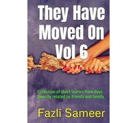 They Have Moved On Vol 6: Collection of short stories from days gone by related by friends and family