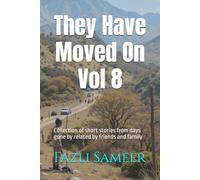 They Have Moved On Vol 8: Collection of short stories from days gone by related by friends and family