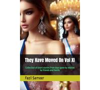 They Have Moved On Vol XI: Collection of short stories from days gone by related by friends and family