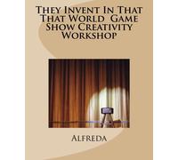 They Invent In That That World Game Show Creativity Workshop