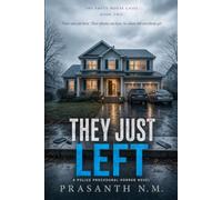 THEY JUST LEFT (BOOK TWO OF THE EMPTY HOUSE CASES): Their cars are here. Their phones are here. So where did everybody go? (A Police Procedural Horror Novel): 2