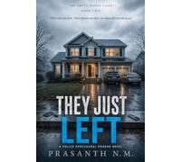 THEY JUST LEFT (BOOK TWO OF THE EMPTY HOUSE CASES): Their cars are here. Their phones are here. So where did everybody go? (A Police Procedural Horror Novel)