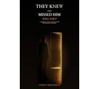 They Knew and Missed Him - Will You?: A Warning and an Open Door Before Jesus Appears