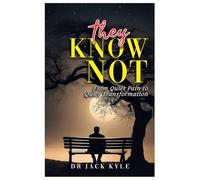 THEY KNOW NOT: From Quiet Pain to Quiet Transformation