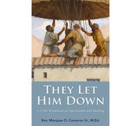 They Let Him Down: A 5-Day Devotional on Intercession and Healing: 2 (A Journey Through the Mountains and Valleys of Faith)