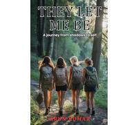 They Let Me Be: A Journey from Shadows to Self