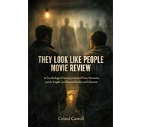 They Look Like People Movie Review: A Psychological Interpretation of Fear, Paranoia, and the Fragile Line Between Reality and Delusion