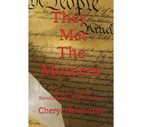 They Met the Moment: A few Accounts of Revolutionary War Ancestors