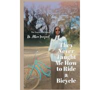 They Never Taught Me How to Ride a Bicycle (The Essence of Poetry)