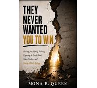 They Never Wanted You To Win: Healing from Family Jealousy, Exposing the Truth About Fake Relatives, and Rising Without Apology