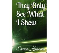 They Only See What I Show