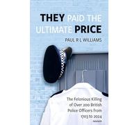 They Paid the Ultimate Price: The Felonious Killing of Over 200 British Police Officers from 1703 to 2024