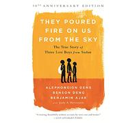 They Poured Fire on Us From the Sky (10-Year Anniversary REISSUE): The True Story of Three Lost Boys from Sudan
