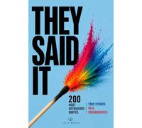 They Said It.: The Most Outrageous Quotes of the Last 100 Years