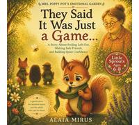 They Said It Was Just a Game...: A Story About Feeling Left Out, Making Safe Friends, and Building Quiet Confidence (Mrs. Poppy Pot’s Emotional Garden)