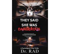 THEY SAID SHE WAS DANGEROUS: She survived being called paranoid. Now they're calling her something far worse. (Dr. RAD's Code Cracker Files)