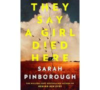 They Say a Girl Died Here: The Queen of the Twist returns with this gripping small town thriller, from the #1 Sunday Times Bestselling Author of Netflix Smash Hit Behind Her Eyes