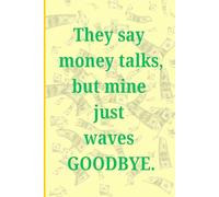 They say money talks, but mine just waves goodbye: Track Your Vanishing Dollars with a Smile