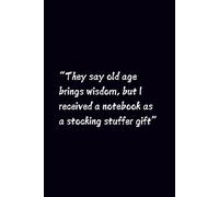 They Say Old Age Brings Wisdom, But I Received A Notebook As A Stocking Stuffer Gift