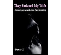 They Seduced My Wife: Seduction Lust and Submission