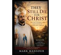 They Still Die for Christ: The Life, Witness, and Martyrdom of Father Mina Abboud (Spiritual)