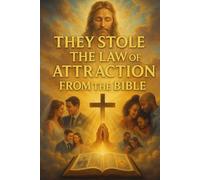 They Stole The Law of Attraction From The Bible
