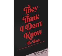 They Think I Don't Know: The Truth (They Think I Don't Know Series)