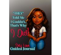 They Told Me I Couldn't, That's Why I Did: Self Love Guided Journal