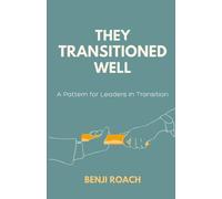 They Transitioned Well: A Pattern for Leaders in Transition
