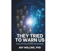 They Tried to Warn Us: Voices from the past ponder the world today