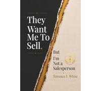 They Want Me to Sell, But I’m Not a Salesperson: How Becoming a Better Human Naturally Makes You Better at Sales
