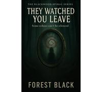They Watched You Leave: Some echoes can't be silenced (The Blackwood Spiral)