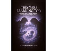 They Were Learning Too: The untold story of parents, children, and growing through each other.