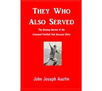They Who Alao Served: The Unsung Heroes of Liverpool Football Club