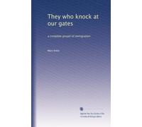 They who knock at our gates: a complete gospel of immigration: Volume 2