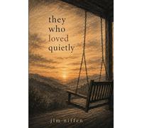 they who loved quietly: a collection of cheritas about love - young, old and the years in between.