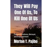 They Will Pay One Of Us, To Kill One Of Us: Poetry of kindness, Betrayal, and Empowerment