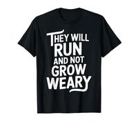 They Will Run and Not Grow Weary Bible Reminder |- Camiseta