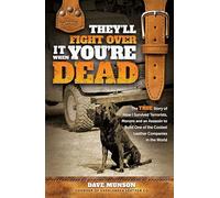 They'll Fight Over It When You're Dead: The True Story of How I Survived Terrorists, Morons and an Assassin to Build One of the Coolest Leather Companies in the World