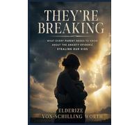 They're Breaking: What Every Parent Needs to Know About the Anxiety Epidemic Stealing Our Kids