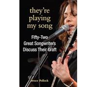 They're Playing My Song: Fifty-Two Great Songwriters Discuss Their Craft (Excelsior Editions)