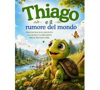 Thiago e il rumore del mondo (Il Giardino Delle Storie)