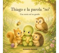 Thiago e la parola "NO" (Il Giardino Delle Storie)