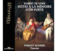 Thibaut Roussel, théorbe - Robert de Visée : Suites à la Mémoire d'un Poète