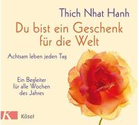 Thich Nhat Hanh Du bist ein Geschenk für die Welt: Achtsam leben jed (Tapa dura)